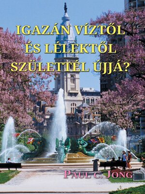 cover image of IGAZÁN VÍZTŐL ÉS LÉLEKTŐL SZÜLETTÉL ÚJJÁ?
